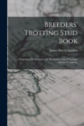 Breeders' Trotting Stud Book : Comprising The Pedigrees Of The Standard-bred Trotting-horses Of America - Book