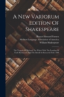 A New Variorum Edition Of Shakespeare : The Tragedy Of Richard The Third: With The Landing Of Earle Richmond, And The Battell At Bosworth Field. 1908 - Book