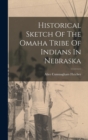 Historical Sketch Of The Omaha Tribe Of Indians In Nebraska - Book