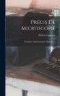 Precis De Microscopie : Technique, Experimentation, Diagnostic... - Book