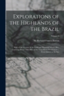 Explorations of the Highlands of the Brazil; With a Full Account of the Gold and Diamond Mines. Also, Canoeing Down 1500 Miles of the Great River Sao Francisco, From Sabara to the Sea; Volume 2 - Book