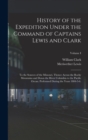 History of the Expedition Under the Command of Captains Lewis and Clark : To the Sources of the Missouri, Thence Across the Rocky Mountains and Down the River Columbia to the Pacific Ocean. Performed - Book