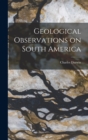 Geological Observations on South America - Book