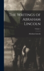 The Writings of Abraham Lincoln; Volume 1 - Book