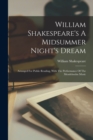 William Shakespeare's A Midsummer Night's Dream : Arranged For Public Reading, With The Performance Of The Mendelssohn Music - Book