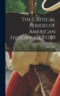 The Critical Period of American History, 1783-1789 - Book