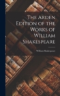 The Arden Edition of the Works of William Shakespeare - Book