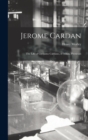 Jerome Cardan : The Life of Girolamo Cardano, of Milan, Physician - Book