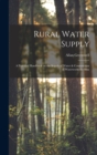 Rural Water Supply; a Practical Handbook on the Supply of Water & Construction of Waterworks for Sma - Book