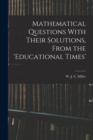 Mathematical Questions With Their Solutions, From the 'Educational Times' - Book