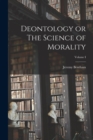 Deontology or The Science of Morality; Volume I - Book