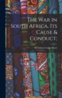The War in South Africa, Its Cause & Conduct; - Book