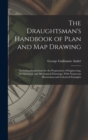 The Draughtsman's Handbook of Plan and Map Drawing : Including Instructions for the Preparation of Engineering, Architectural, and Mechanical Drawings. With Numerous Illustrations and Coloured Example - Book