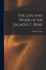 The Life and Work of Sir Jagadis C. Bose - Book