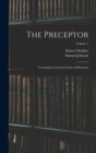 The Preceptor : Containing a General Course of Education; Volume 1 - Book