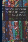 The War in South Africa, Its Cause & Conduct; - Book