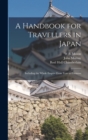 A Handbook for Travellers in Japan : Including the Whole Empire From Yezo to Formosa - Book
