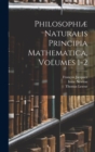 Philosophiæ Naturalis Principia Mathematica, Volumes 1-2 - Book