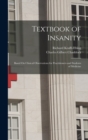 Textbook of Insanity : Based On Clinical Observations for Practitioners and Students of Medicine - Book