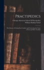 Practipedics : The Science of Giving Foot Comfort and Correcting the Cause of Foot and Shoe Troubles - Book