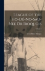 League of the Ho-De-No-Sau-Nee Or Iroquois; Volume 1 - Book