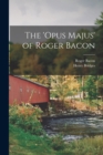 The 'opus Majus' of Roger Bacon - Book