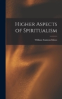 Higher Aspects of Spiritualism - Book