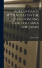 Korean Games With Notes On the Corresponding Games of China and Japan - Book