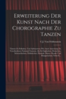 Erweiterung Der Kunst Nach Der Chorographie Zu Tanzen : Tanzen Zu Erfinden, Und Aufzusetzen; Wie Auch Anweisung Zu Verschiedenen National-Taenzen, Als Zu Englischen, Deutschen, Schwaebischen, Pohlnisc - Book