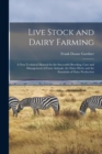 Live Stock and Dairy Farming : A Non-Technical Manual for the Successful Breeding, Care and Management of Farm Animals, the Dairy Herd, and the Essentials of Dairy Production - Book