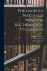 Philosophiæ Naturalis Principia Mathematica, Volumes 1-2 - Book