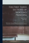 The First Three Sections of Newton's Principia : With Copious Notes and Illustrations, and a Great Variety of Deductions and Problems. Designed for the Use of Students - Book