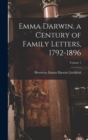 Emma Darwin, a Century of Family Letters, 1792-1896; Volume 1 - Book