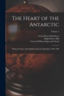 The Heart of the Antarctic : Being the Story of the British Antarctic Expedition 1907-1909; Volume 2 - Book