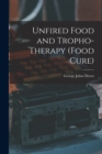 Unfired Food and Tropho-Therapy (Food Cure) - Book