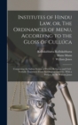 Institutes of Hindu law, or, The Ordinances of Menu, According to the Gloss of Culluca : Comprising the Indian System of Duties, Religious and Civil: Verbally Translated From the Original Sanscrit: Wi - Book