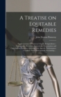 A Treatise on Equitable Remedies : Supplementary to Pomeroy's Equity Jurisprudence: Interpleader; Receivers; Injunctions; Reformation and Cancellation; Partition; Quieting Title; Specific Performance; - Book