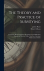 The Theory and Practice of Surveying : Containing all the Instructions Requisite for the Skilful [sic] Practice of This art, With a new set of Accurate Mathematical Tables - Book