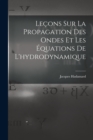 Lecons Sur La Propagation Des Ondes Et Les Equations De L'hydrodynamique - Book