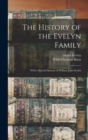 The History of the Evelyn Family : With a Special Memoir of William John Evelyn - Book