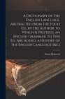 A Dictionary of the English Language. Abstracted From the Folio Ed., by the Author. to Which Is Prefixed, an English Grammar. to This Ed. Are Added, a History of the English Language [&c.] - Book