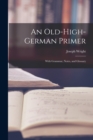 An Old-High-German Primer; With Grammar, Notes, and Glossary - Book