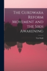 The Gurdwara Reform Movement and the Sikh Awakening - Book