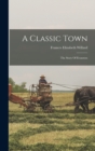 A Classic Town : The Story Of Evanston - Book