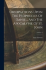 Observations Upon The Prophecies Of Daniel, And The Apocalypse Of St. John; Volume 2 - Book