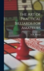 The Art of Practical Billiards for Amateurs - Book