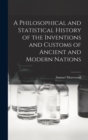 A Philosophical and Statistical History of the Inventions and Customs of Ancient and Modern Nations - Book