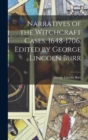 Narratives of the Witchcraft Cases, 1648-1706. Edited by George Lincoln Burr - Book