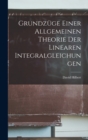 Grundzuge Einer Allgemeinen Theorie der Linearen Integralgleichungen - Book