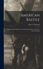 American Bastile : A History of the Illegal Arrests and Imprisonment of American Citizens During - Book